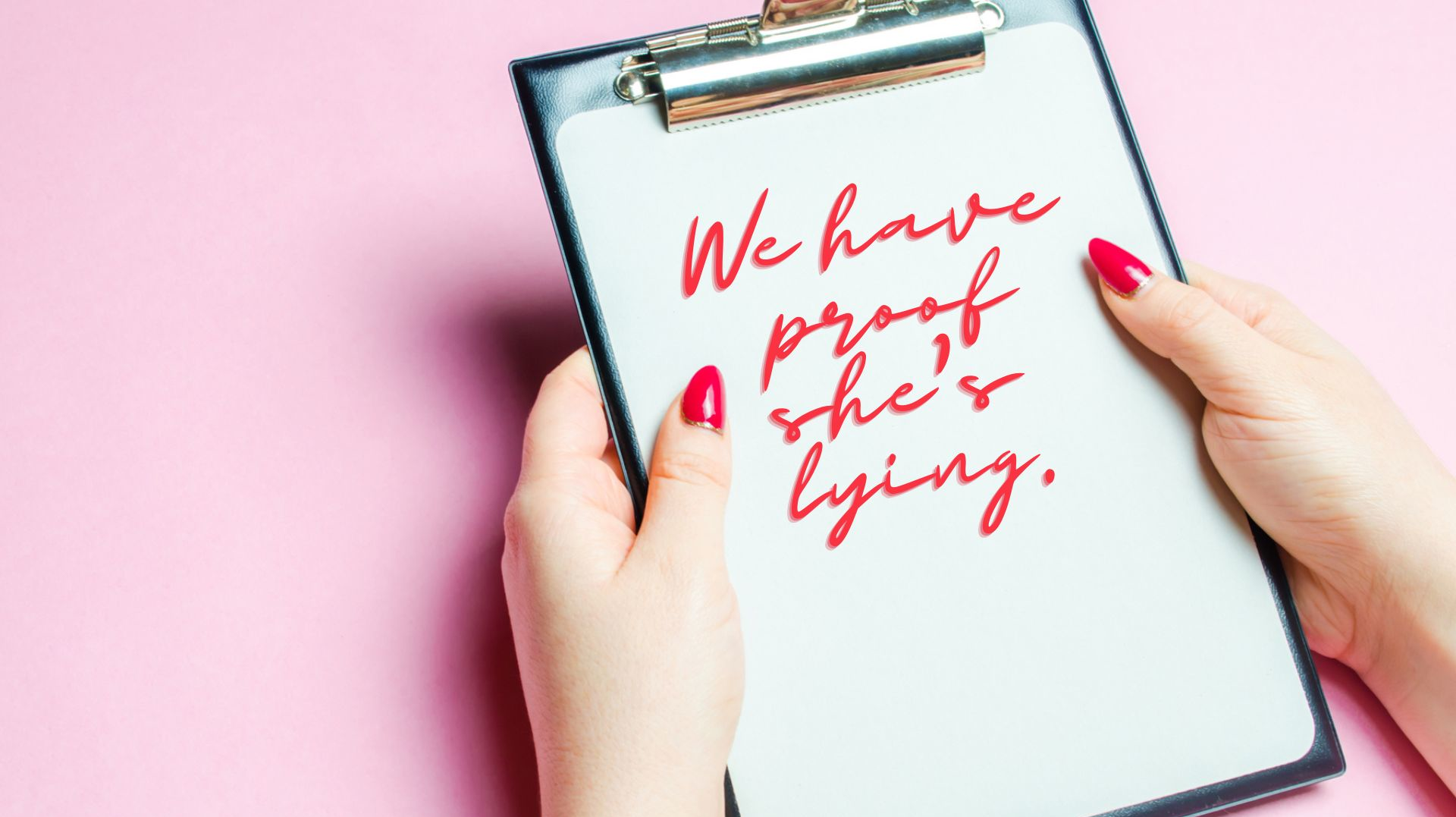 We Have Proof She S Lying 62bb6f84b1fc9