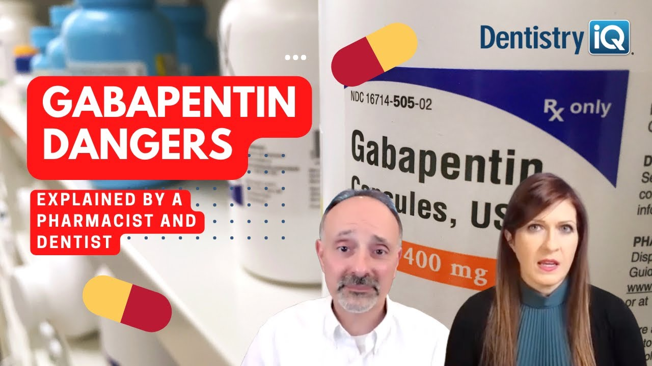 Gabapentin dangers, explained by a pharmacist and dentist | Dentistry IQ