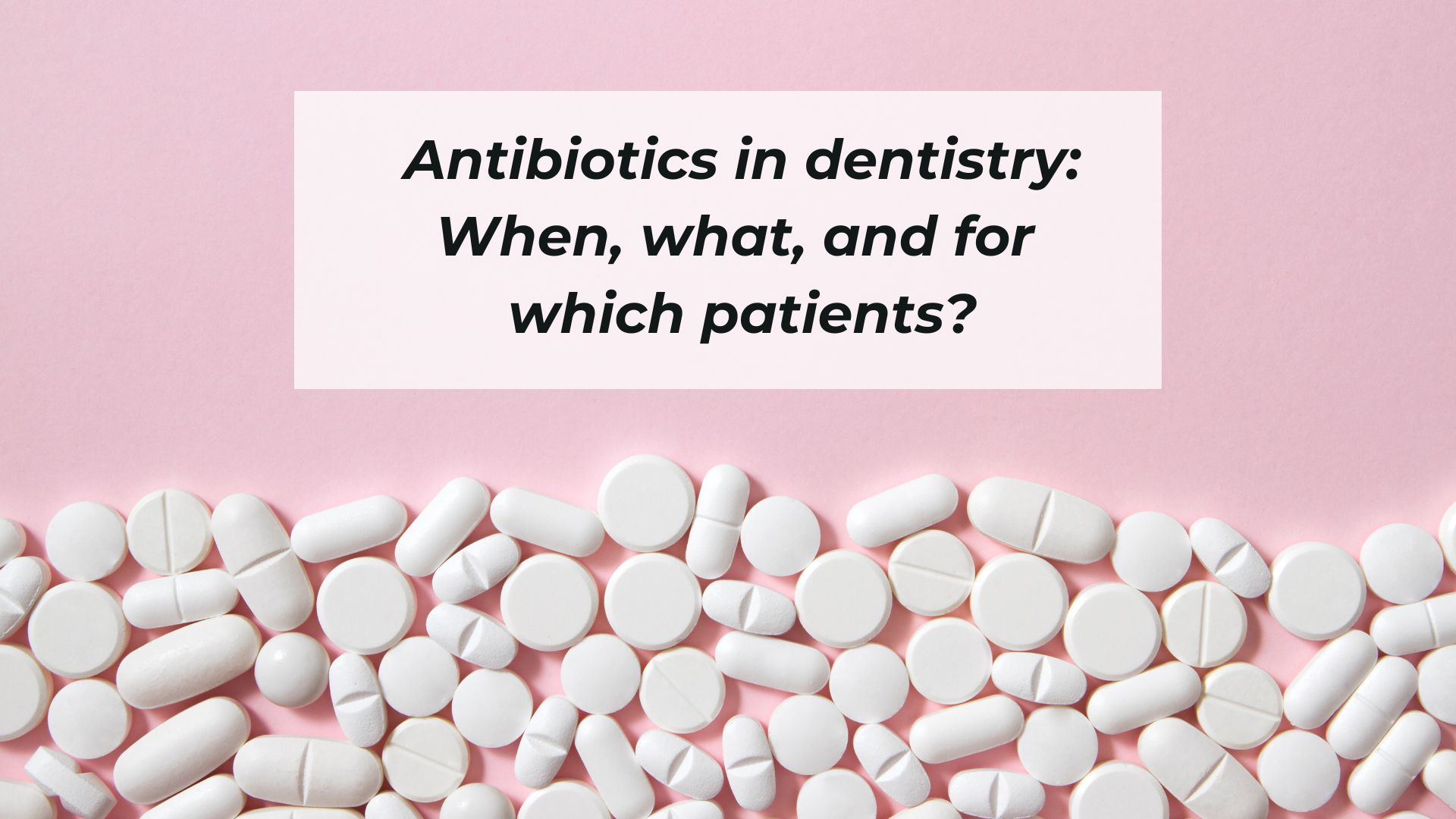 Antibiotics In Dentistry: Insights On Research, Stewardship, And ...