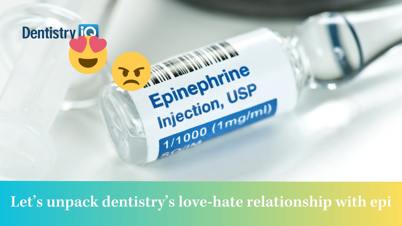 Epinephrine in dentistry A lovehate relationship Dentistry IQ