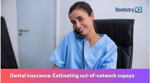 How to estimate dental copays out of network | Dental insurance management