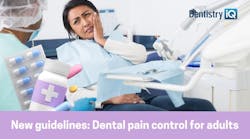New guidelines for pain control: Adult dental patients New guidelines for pain control: Adult dental patients