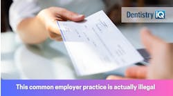Stop asking other dentist employers about compensation—it’s illegal Stop asking other dentist employers about compensation—it’s illegal
