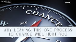 Why leaving this one process to chance will hurt you Why leaving this one process to chance will hurt you
