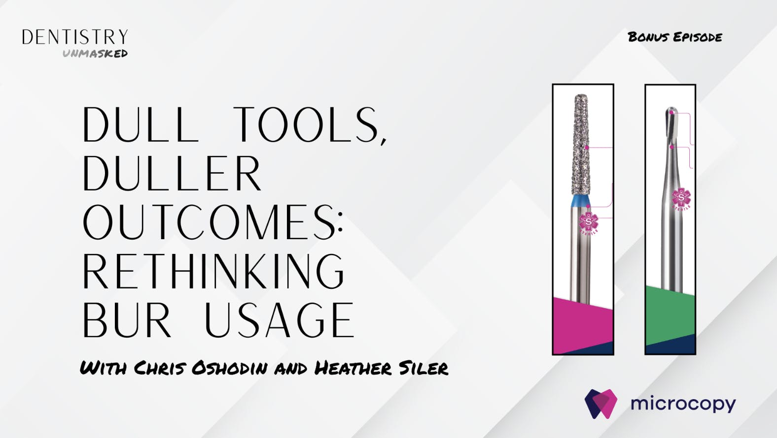 Dull tools, duller outcomes: Rethinking your bur usage with Chris Oshodin and Heather Siler