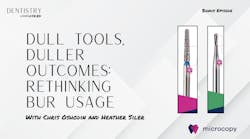 Dull tools, duller outcomes: Rethinking your bur usage with Chris Oshodin and Heather Siler Dull tools, duller outcomes: Rethinking your bur usage with Chris Oshodin and Heather Siler