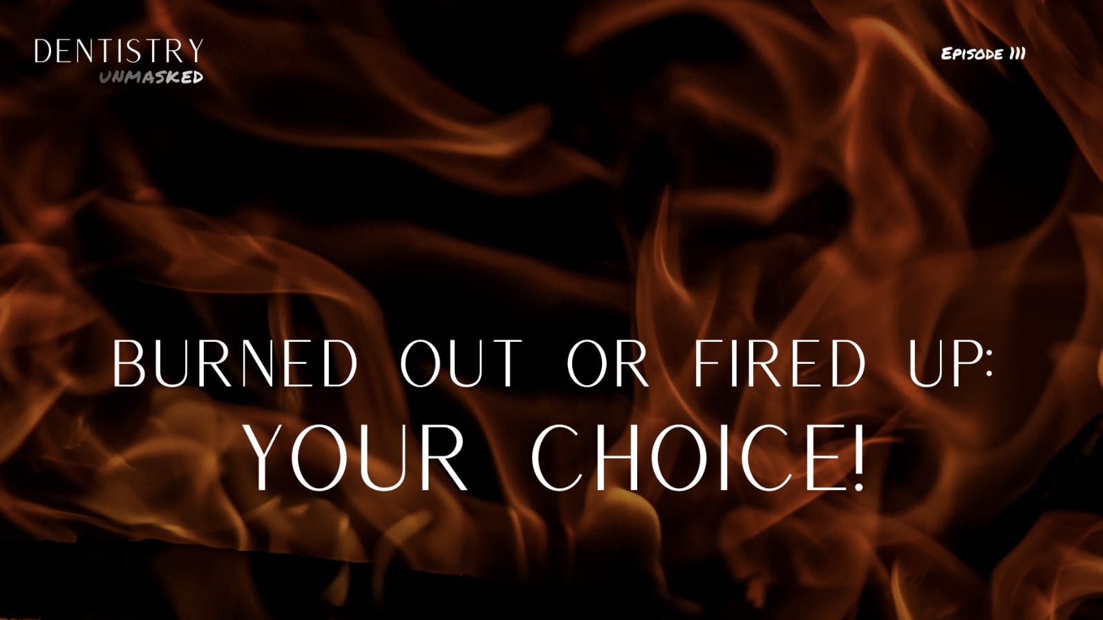 Burned out or fired up: your choice! with Dr. Matt Bynum