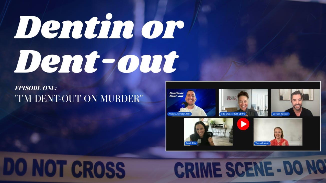 dentin or dent-out episode 1